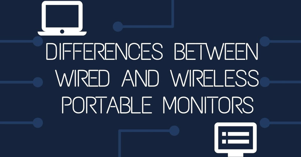 有線和無線便攜式螢幕之間的差異
