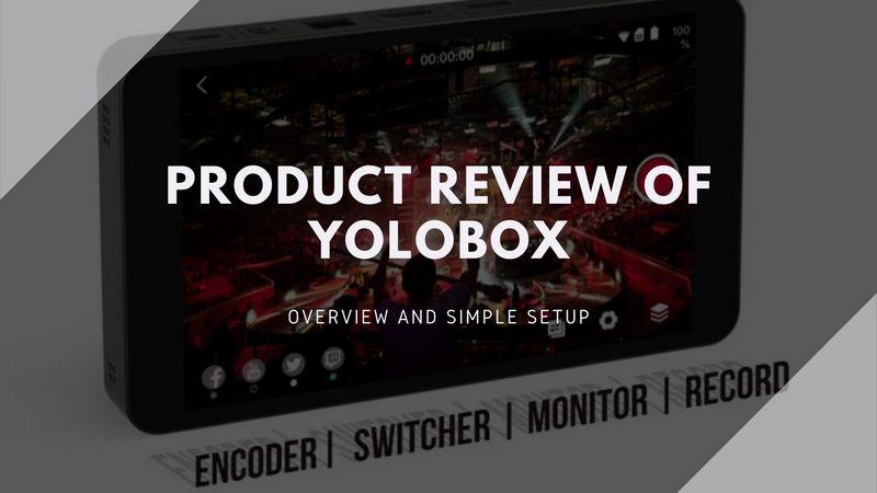 [產品評論第一部分]YoloLiv YoloBox智能手提直播機